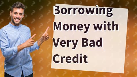 Borrow Money With Very Bad Credit